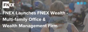 FINIQ Launches FINIQ Wealth, a Multi-Family Office and Wealth Management Firm