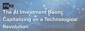 FINIQ Analysis: The AI Investment Boom: Capitalizing on a Technological Revolution