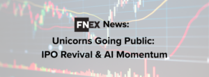 FINIQ News: Unicorns Going Public: IPO Revival & AI Momentum