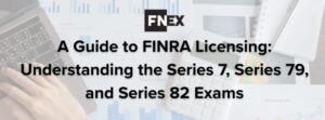 FINIQ Guide to FINRA Licensing: Understanding the Series 7, Series 79, and Series 82 Exams