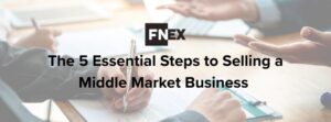 The 5 Essential Steps to Selling a Middle Market Business